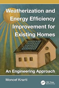 Weatherization and Energy Efficiency Improvement for Existing Homes An Engineering Approach