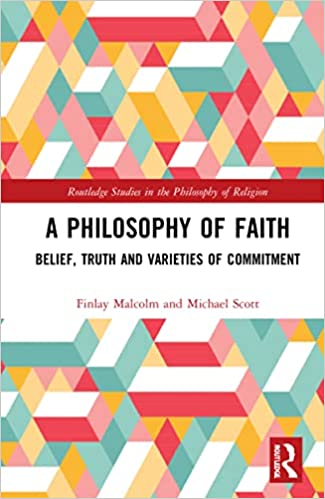 A Philosophy of Faith Belief Truth and Varieties of Commitment