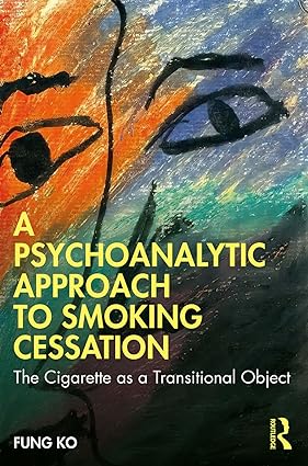 A Psychoanalytic Approach to Smoking Cessation The Cigarette as a Transitional Object