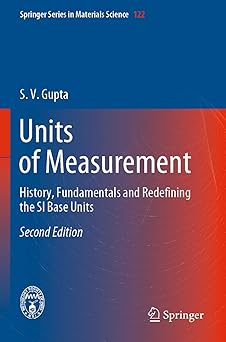 Units of Measurement History Fundamentals and Redefining the Si Base Units