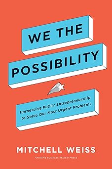 We the Possibility Harnessing Public Entrepreneurship to Solve Our Mo