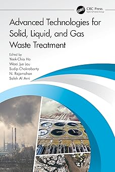 Advanced Technologies for Solid Liquid and Gas Waste Treatment