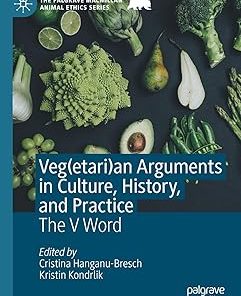 Veg(etari)an Arguments in Culture History and Practice The V Word