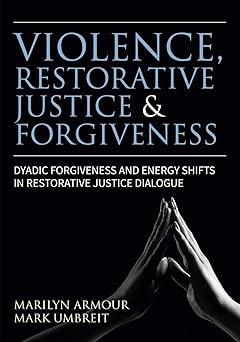 Violence Restorative Justice and Forgiveness