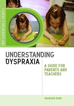 Understanding Dyspraxia A Guide for Parents and Teachers