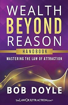 Wealth Beyond Reason Mastering The Law Of Attraction