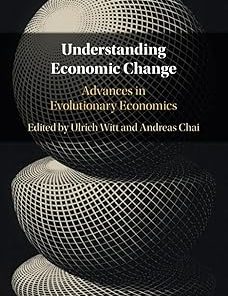 Understanding Economic Change Advances in Evolutionary Economics