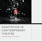 Adaptation in Contemporary Theatre Performing Literature