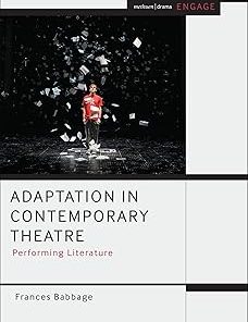 Adaptation in Contemporary Theatre Performing Literature