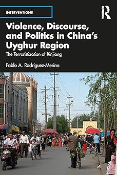 Violence Discourse and Politics in China’s Uyghur Region