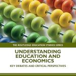 Understanding Education and Economics Key Debates and Critical Perspectives