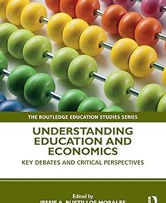 Understanding Education and Economics Key Debates and Critical Perspectives