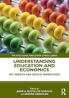 Understanding Education and Economics Key Debates and Critical Perspectives