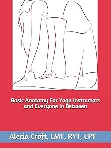Basic Anatomy For Yoga Instructors and Everyone In Between