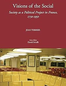 Visions of the Social Society as a Political Project in France 1750-1950
