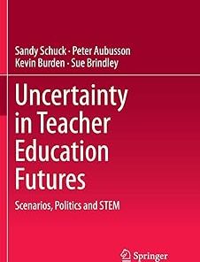 Uncertainty in Teacher Education Futures Scenarios Politics and STEM