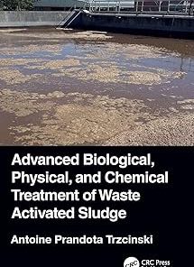 Advanced Biological Physical and Chemical Treatment of Waste Activated Sludge