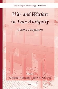 War and Warfare in Late Antiquity (2 Vols.) Current Perspectives