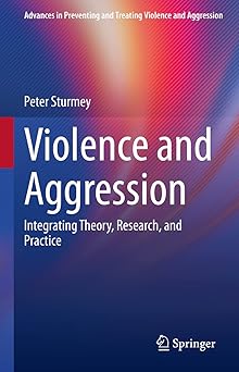 Violence and Aggression Integrating Theory Research and Practice