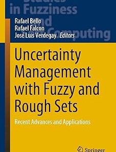 Uncertainty Management with Fuzzy and Rough Sets Recent Advances and Applications