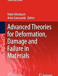Advanced Theories for Deformation Damage and Failure in Materials