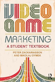 Routledge Video Game Marketing A student textbook