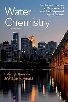Water Chemistry The Chemical Processes and Composition of Natural and Engineered Aquatic Systems