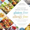 Let's Eat Out Around the World Gluten Free and All Eat Safely in Any Restaurant at Home or Abroad