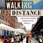 Within Walking Distance Creating Livable Communities for All