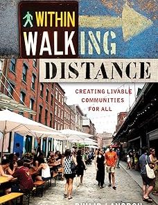 Within Walking Distance Creating Livable Communities for All