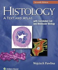 Histology A Text and Atlas With Correlated Cell and Molecular Biology