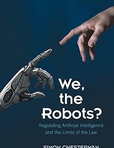 We the Robots? Regulating Artificial Intelligence and the Limits of the Law