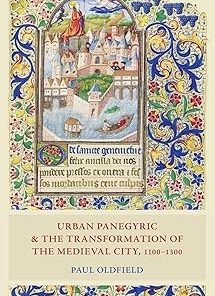 Urban Panegyric and the Transformation of the Medieval City 1100-1300