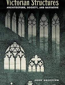 Victorian Structures Architecture Society and Narrative