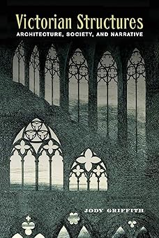 Victorian Structures Architecture Society and Narrative