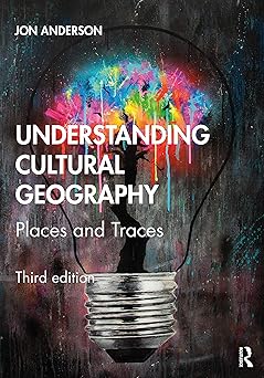 Understanding Cultural Geography Places and Traces