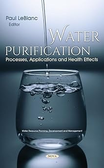 Water Purification Processes Applications and Health Effects