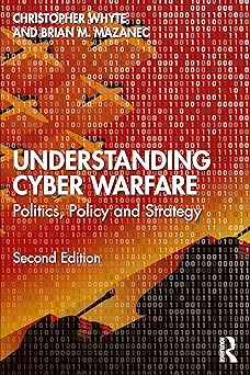 Understanding Cyber-Warfare Politics Policy and Strategy