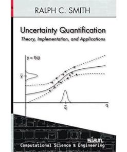 Uncertainty Quantification Theory Implementation and Applications