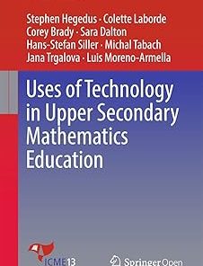 Uses of Technology in Upper Secondary Mathematics Education