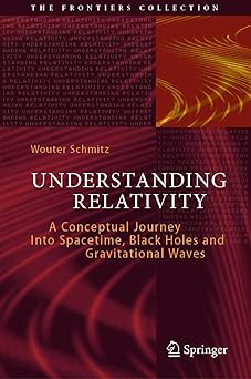Understanding Relativity A Conceptual Journey Into Spacetime Black Holes and Gravitational Waves