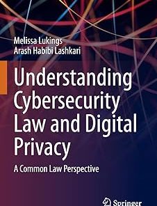Understanding Cybersecurity Law and Digital Privacy A Common Law Perspective