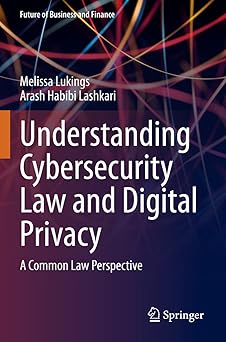 Understanding Cybersecurity Law and Digital Privacy A Common Law Perspective