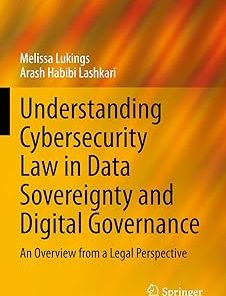 Understanding Cybersecurity Law in Data Sovereignty and Digital Governance
