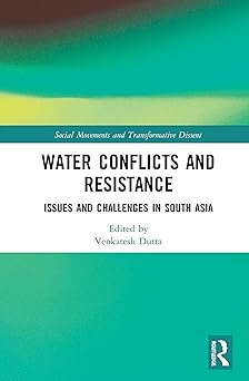 Water Conflicts and Resistance Issues and Challenges in South Asia