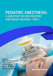 Pediatric Anesthesia A Guide for the Non-Pediatric Anesthesia Provider Part I