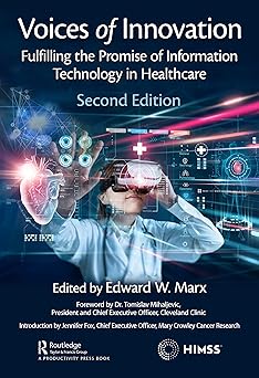 Voices of Innovation Fulfilling the Promise of Information Technology in Healthcare