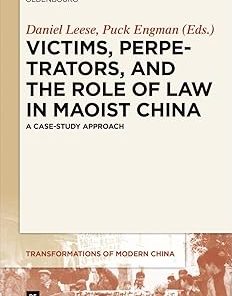 Victims Perpetrators and the Role of Law in Maoist China A Case-Study Approach