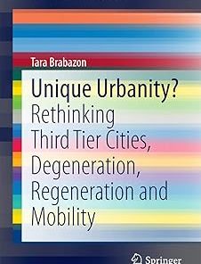Unique Urbanity? Rethiking Third Tier Cities Degeneration Regeneration and Mobility