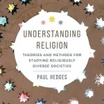 Understanding Religion Theories and Methods for Studying Religiously Diverse Societies